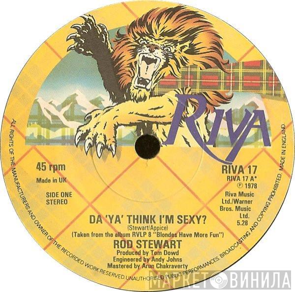 Rod Stewart - Da 'Ya' Think I'm Sexy?