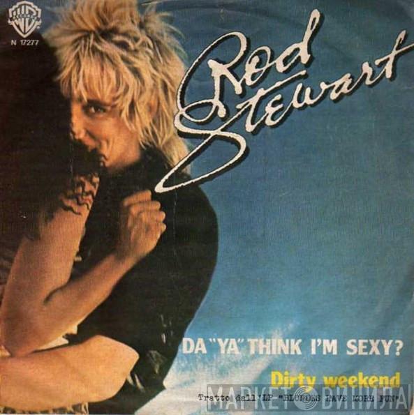  Rod Stewart  - Da "Ya" Think I'm Sexy?