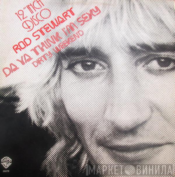  Rod Stewart  - Da Ya Think I'm Sexy?