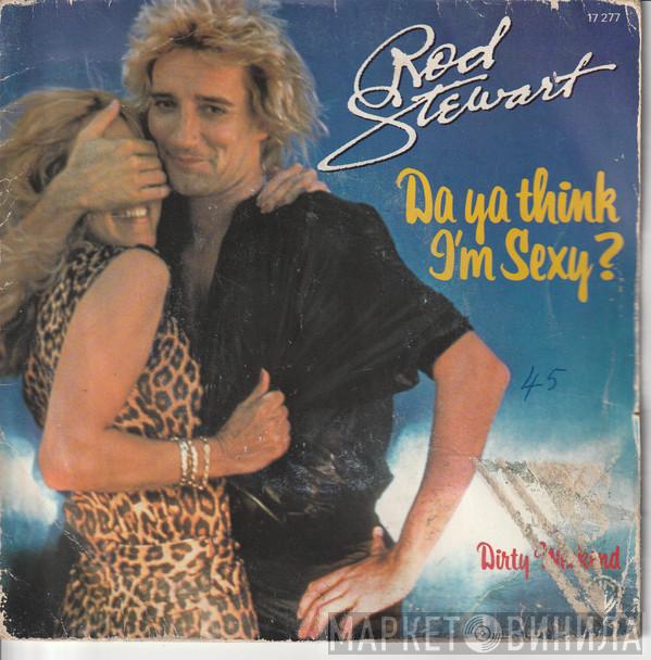  Rod Stewart  - Da Ya Think I'm Sexy?