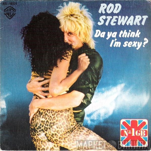  Rod Stewart  - Da Ya Think I'm Sexy?