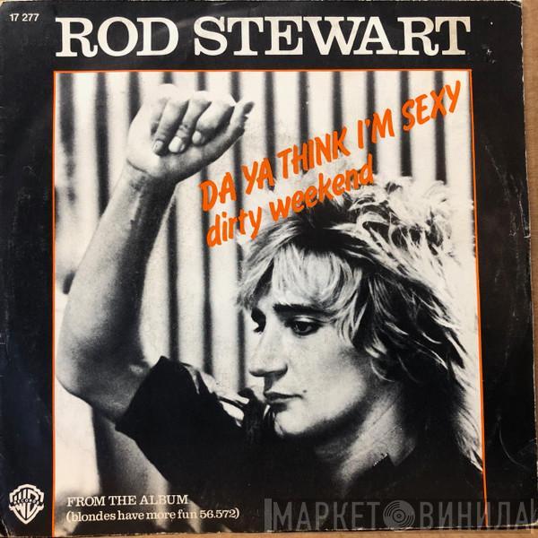  Rod Stewart  - Da Ya Think I'm Sexy