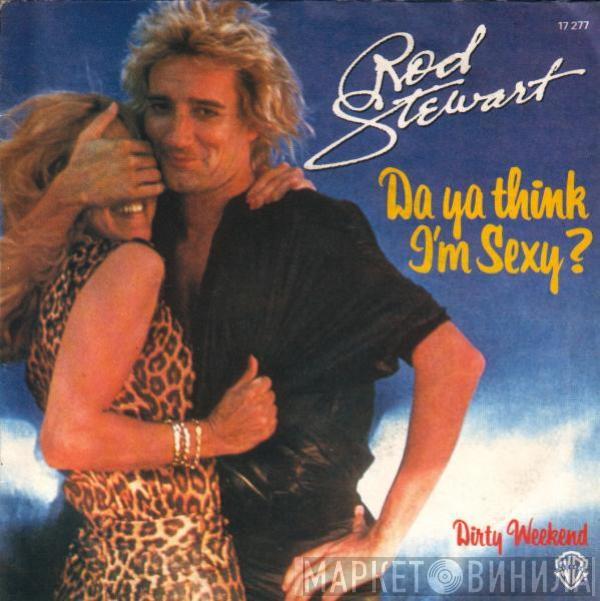  Rod Stewart  - Da Ya Think I'm Sexy