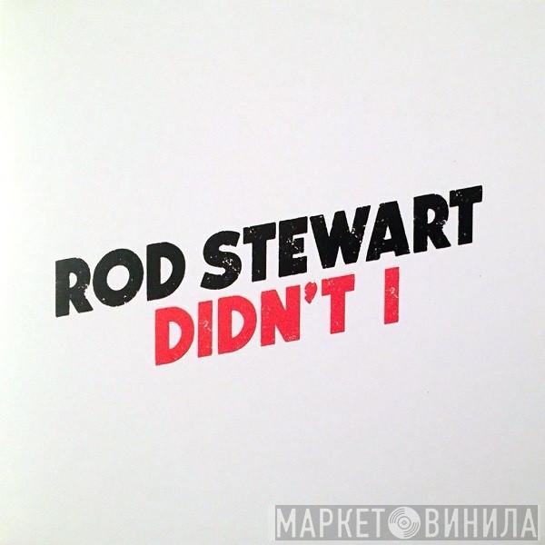  Rod Stewart  - Didn't I