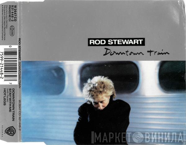  Rod Stewart  - Downtown Train