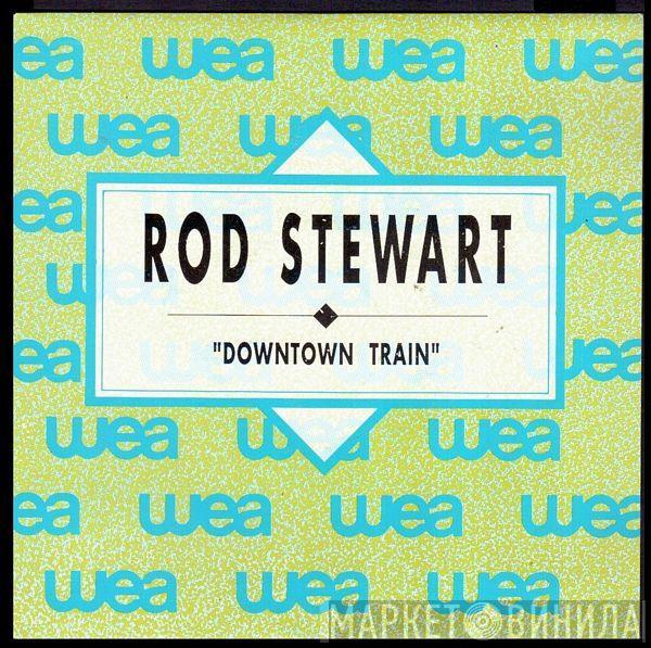  Rod Stewart  - Downtown Train