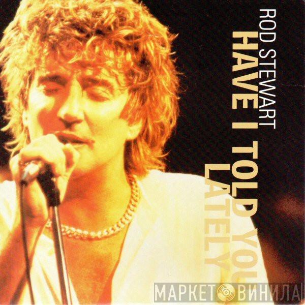 Rod Stewart - Have I Told You Lately