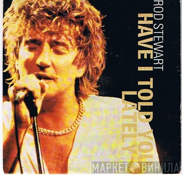  Rod Stewart  - Have I Told You Lately