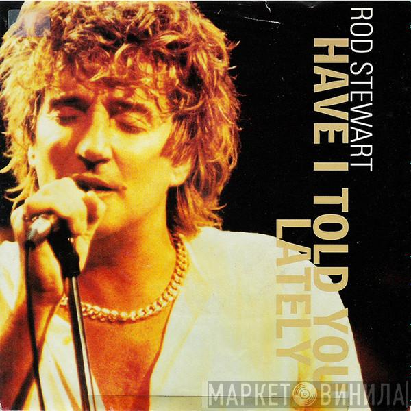  Rod Stewart  - Have I Told You Lately