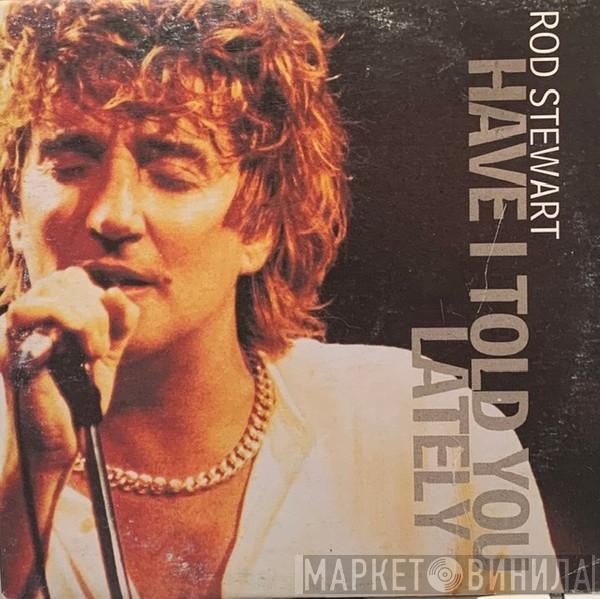  Rod Stewart  - Have I Told You Lately