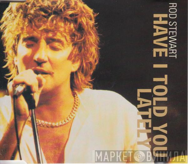 Rod Stewart - Have I Told You Lately