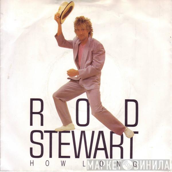 Rod Stewart - How Long