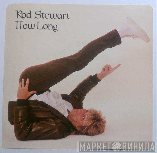  Rod Stewart  - How Long