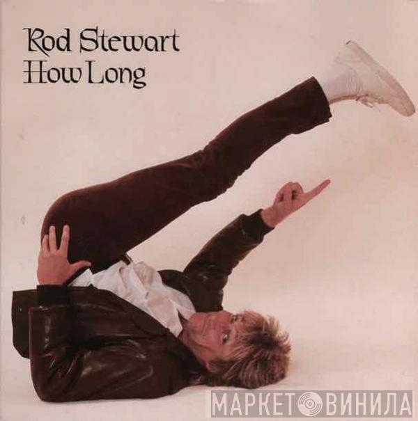  Rod Stewart  - How Long