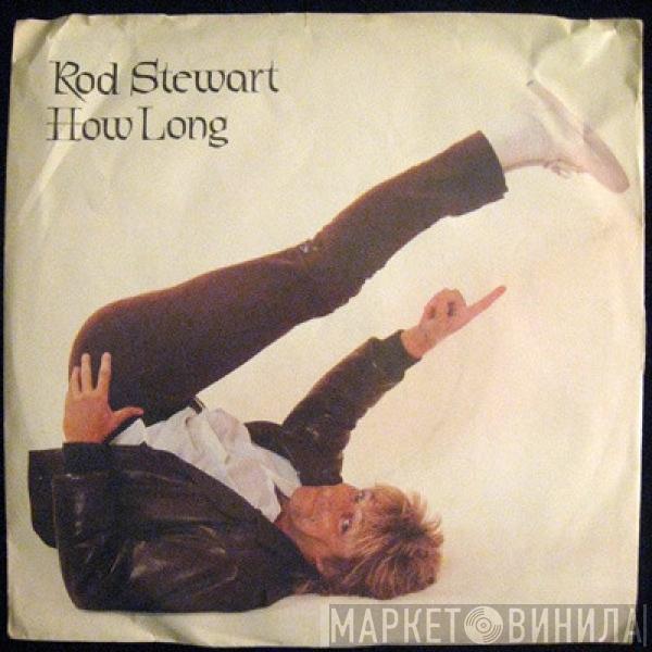 Rod Stewart - How Long