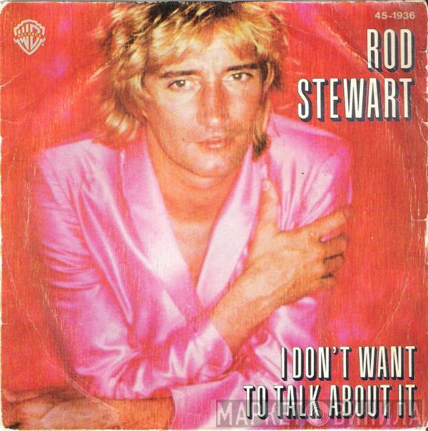 Rod Stewart - I Don't Want To Talk About It