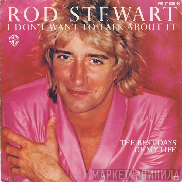  Rod Stewart  - I Don't Want To Talk About It