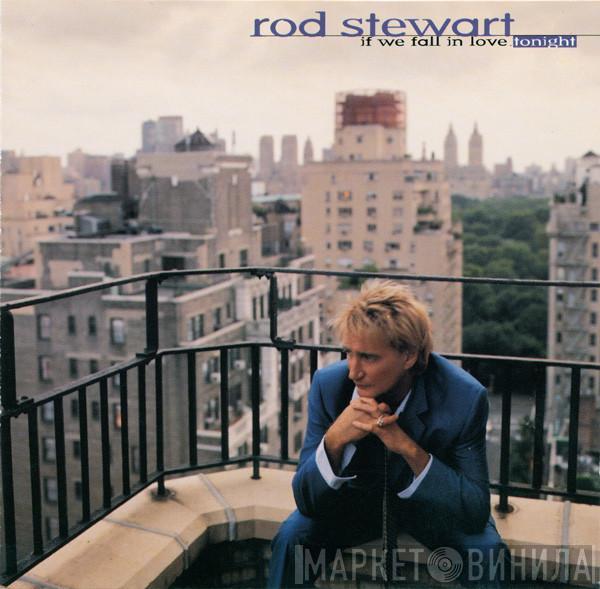 Rod Stewart - If We Fall In Love Tonight