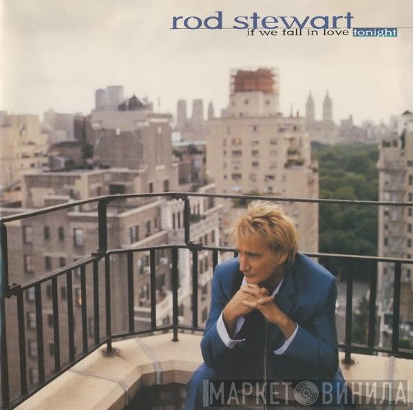 Rod Stewart - If We Fall In Love Tonight