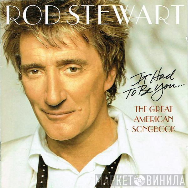  Rod Stewart  - It Had To Be You... The Great American Songbook
