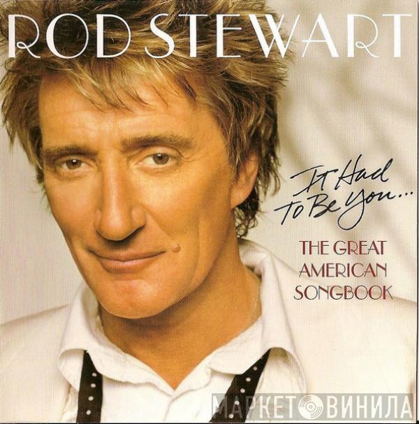  Rod Stewart  - It Had To Be You... The Great American Songbook