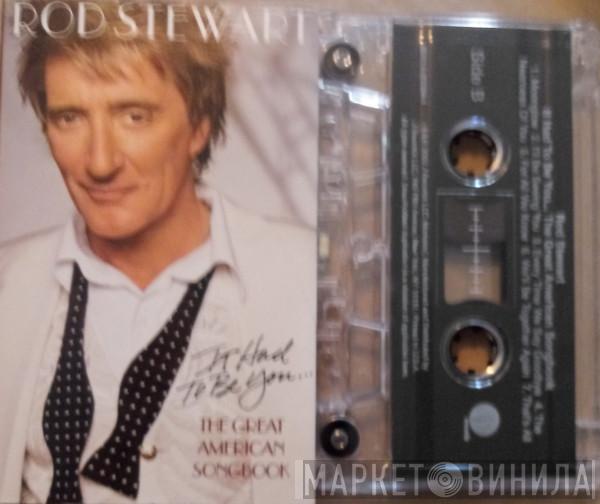  Rod Stewart  - It Had To Be You... The Great American Songbook