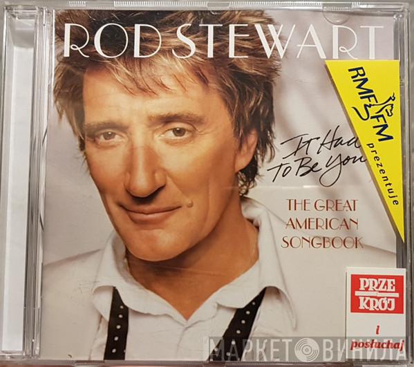  Rod Stewart  - It Had  To Be You... The Great American Songbook