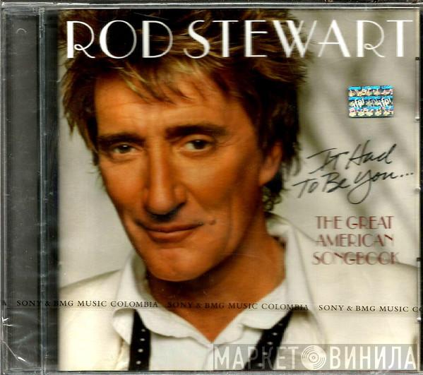  Rod Stewart  - It Had To Be You... The Great American Songbook