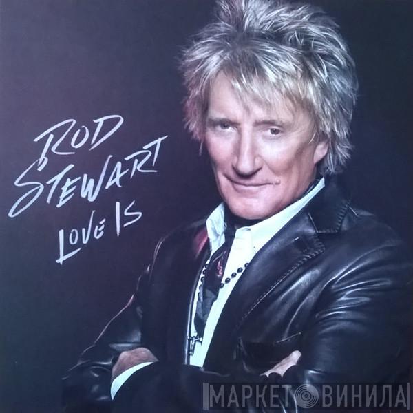  Rod Stewart  - Love Is