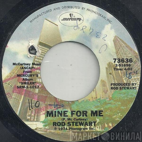  Rod Stewart  - Mine For Me