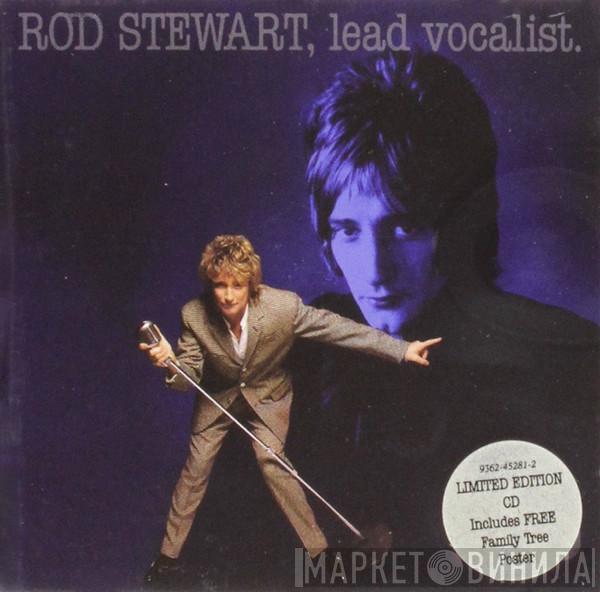 Rod Stewart - Rod Stewart, Lead Vocalist.