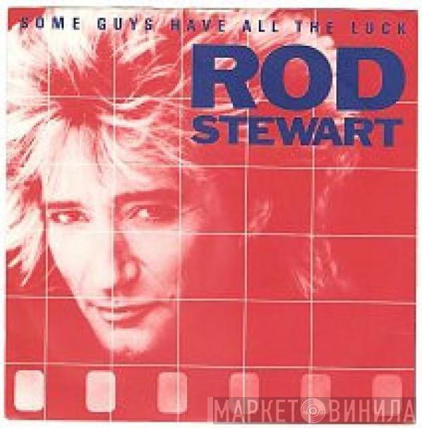  Rod Stewart  - Some Guys Have All The Luck