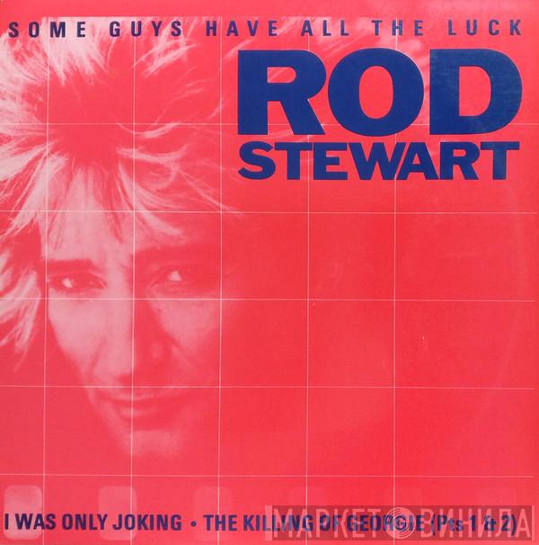 Rod Stewart - Some Guys Have All The Luck