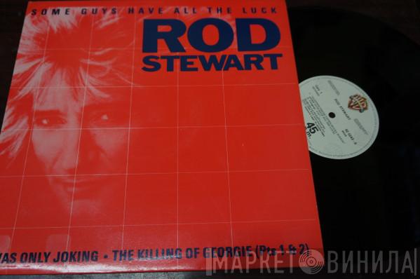  Rod Stewart  - Some Guys Have All The Luck
