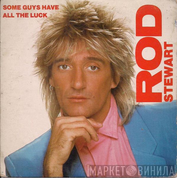  Rod Stewart  - Some Guys Have All The Luck