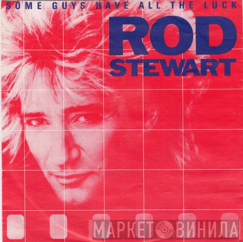  Rod Stewart  - Some Guys Have All The Luck