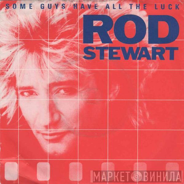 Rod Stewart - Some Guys Have All The Luck