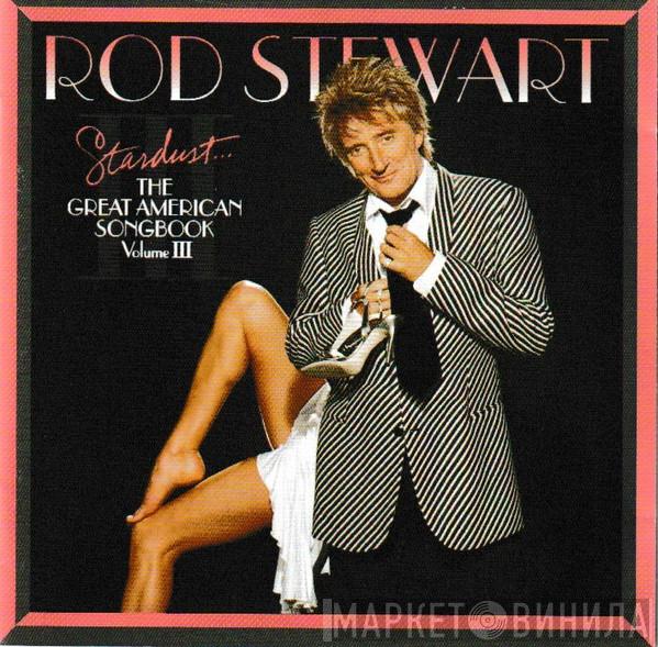 Rod Stewart - Stardust... The Great American Songbook Volume III