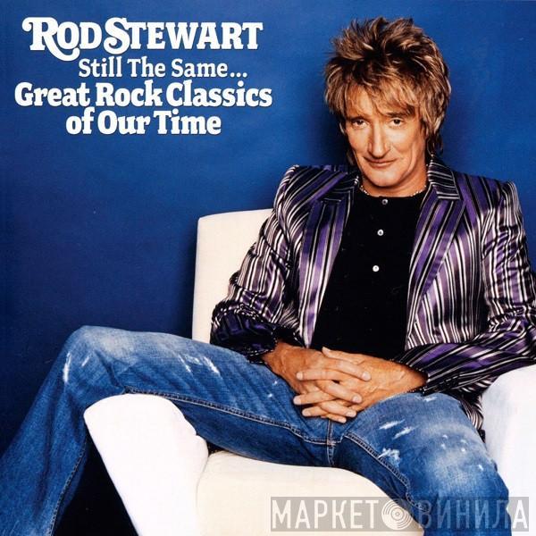 Rod Stewart - Still The Same... Great Rock Classics Of Our Time