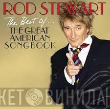 Rod Stewart - The Best Of... The Great American Songbook