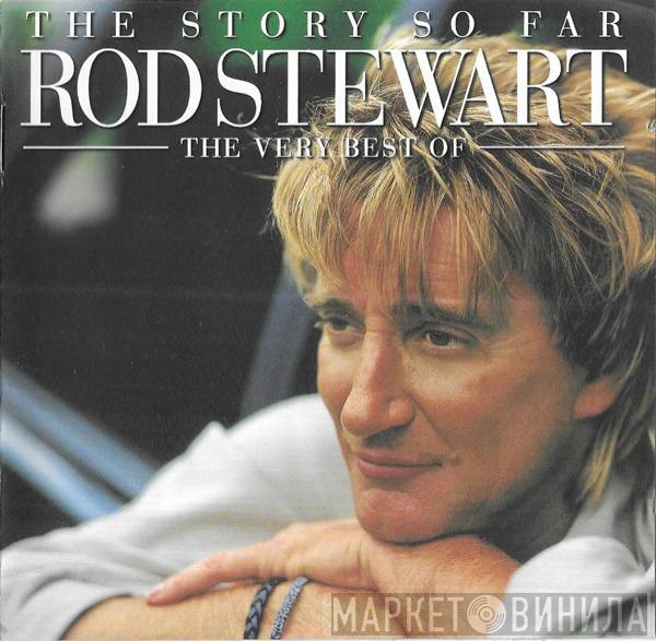 Rod Stewart - The Story So Far: The Very Best Of Rod Stewart