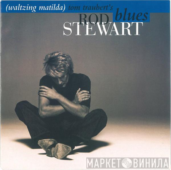 Rod Stewart - Tom Traubert's Blues (Waltzing Mathilda)