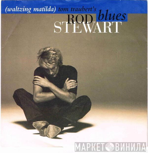 Rod Stewart - Tom Traubert's Blues (Waltzing Matilda)