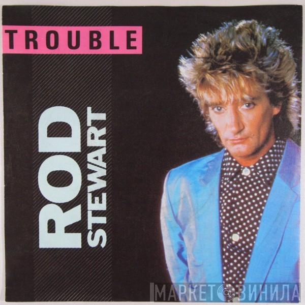  Rod Stewart  - Trouble