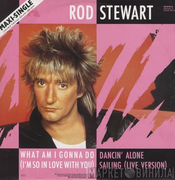  Rod Stewart  - What Am I Gonna Do (I'm So In Love With You)