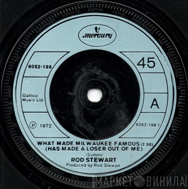 Rod Stewart - What Made Milwaukee Famous (Has Made A Loser Out Of Me) / Angel
