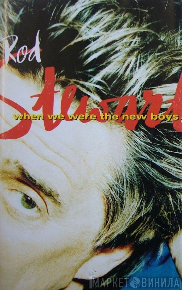  Rod Stewart  - When We Were The New Boys