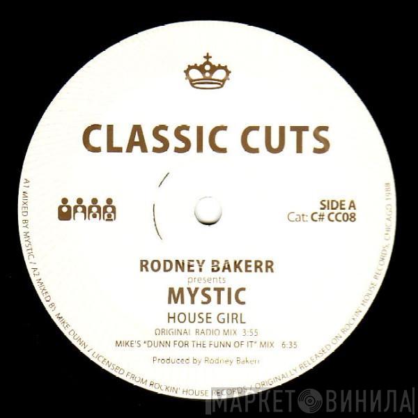 Rodney Bakerr, Mystic  - House Girl