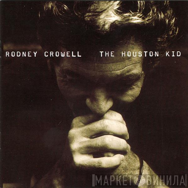 Rodney Crowell - The Houston Kid