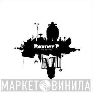 Rodney P - The Future